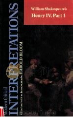 MODERN CRITICAL INTERPRETATIONS WILLIAM SHAKESPEARE'S HENRY IV PART 1（1987 PDF版）