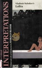 MODERN CRITICAL INTERPRETATIONS VLADIMIR NABOKOV'S LOLITA 1987 PDF电子版封面 HAROLD BLOOM
