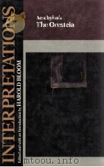 MODERN CRITICAL INTERPRETATIONS AESCHYLUS'S THE ORESTEIA（1988 PDF版）