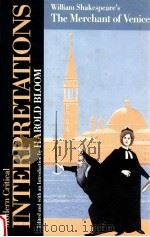 MODERN CRITICAL INTERPRETATIONS WILLIAM SHAKESPEARE'S THE MERCHANT OF VENICE 1986 PDF电子版封面 HAROLD BLOOM