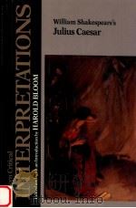 MODERN CRITICAL INTERPRETATIONS WILLIAM SHAKESPEARE'S JULIUS CAESAR（1988 PDF版）