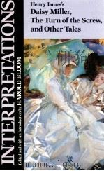 MODERN CRITICAL INTERPRETATIONS HENRY JAMES'S DAISY MILLER THE TURN OF THE SCREW AND OTHER TALE（1987 PDF版）