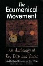 THE ECUMENICAL MOVEMENT AN ANTHOLOGY OF KEY TEXTS AND VOICES 1997 PDF电子版封面 0802842631