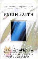 FRESH FAITH WHAT HAPPENS WHEN REAL FAITH IGNITES GOD'S PEOPLE 1999 PDF电子版封面 0310230071