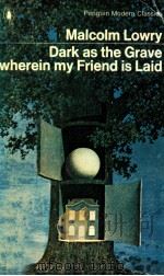 DARK AS THE GRAVE WHEREIN MY FRIEND IS LAID 1968 PDF电子版封面 DOUGLAS DAY MARGERIE LOWRY
