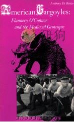 AMERICAN GARGOYLES FLANNERY O'CONNOR AND THE MEDIEVAL GROTESQUE（1993 PDF版）