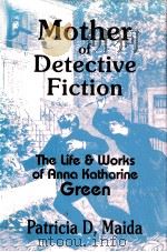 MOTHER OF DETECTIVE FICTION:THE LIFE AND WORKS OF ANNA KATHARINE GREEN（1989 PDF版）