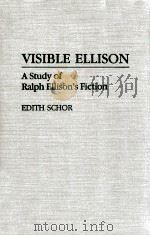 VISIBLE ELLISON A STUDY OF RALPH ELLISON'S FICTION（1993 PDF版）