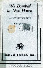 WE BOMBED IN NEW HAVEN A PLAY IN THREE ACTS（1969 PDF版）