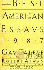 THE BEST AMERICAN ESSAYS 1987 1987 PDF电子版封面 GAY TALESE
