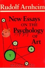 RUDOLF ARNHEIM NEW ESSAYS ON THE PSYCHOLOGY OF ART 1986 PDF电子版封面 RUDOLF ARNHEIM