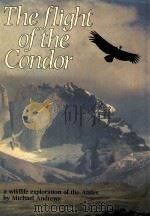 THE FLIGHT OF THE CONDOR A WILDLIFE EXPLORATION OF THE ANDES（1982 PDF版）
