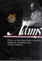 HENRY ADAMS:HISTORY OF THE UNITED STATES OF AMERICA DURING THE ADMINISTRSATIONS OF JAMES MADISON（1986 PDF版）