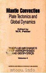 MANTLE CONVECTION PALT TECTONICS AND GLOBAL DYNAMICS 1989 PDF电子版封面 0677221207
