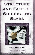 STRUCTURE AND FATE OF SUBDUCTING SLABS（1994 PDF版）