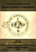 DEPOSITIONAL ENVIRONMENTS AND PALEOECOLOGY:ENVIRONMENTAL MODELS IN ANCIENT SEDINENTS（1978 PDF版）