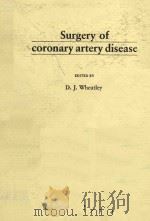 SURGERY OF CORONARY ARTERY DISEASE 1986 PDF电子版封面 0412270102 D.J.WHEATLEY