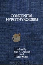 Congenital hypothyroidism 1983 PDF电子版封面 0824770064 edited by Jean H. Dussault and