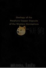GEOLOGY OF THE PORPHYRY COPPER CEPOSITS OF THE WESTERN HEMISPHERE（1978 PDF版）
