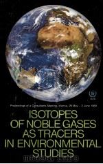 Isotopes of noble gases as tracers in environmental studies : proceedings of a consultants meeting o 1992 PDF电子版封面 920100592X