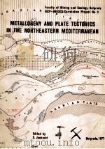 METALLOGENY AND PLATE TECTONICS IN THE NORTHEASTERN MEDITERRANEAN（1977 PDF版）