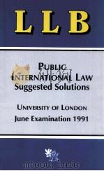 PUBLIC INTERNATIONAL LAW SUGGESTED SOLUTIONS  UNIVERSITY OF LONDON JUNE EXAMINATION  1991（1991 PDF版）