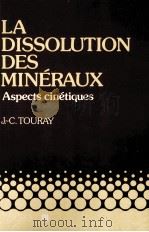 LA DISSOLUTION DES MINERAUX ASPECTS CINETIQUES 1980 PDF电子版封面 2225648786 J.C.TOURAY