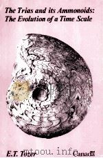 THE TRIAS AND ITS AMMONOIDS:THE EVOLUTION OF A TIME SCALE 1984 PDF电子版封面 0660116006 E.T.TOZER