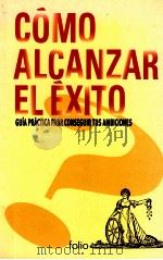 Cómo alcanzar el éxito 1998 PDF电子版封面 por J. Maya Pilkington y el Gr