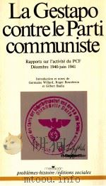 La Gestapo contre le Parti communiste 1984 PDF电子版封面 Gilbert Badia