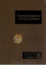 TWENTIETH-CENTURY LITERARY CRITICISM VOLUME 36 1990 PDF电子版封面 PAULA KEPOS