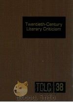 TWENTIETH-CENTURY LITERARY CRITICISM VOLUME 38 1991 PDF电子版封面 PAULA KEPOS