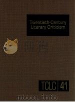 TWENTIETH-CENTURY LITERARY CRITICISM VOLUME 41 1991 PDF电子版封面 LAURIE DIMAURO