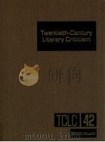 TWENTIETH-CENTURY LITERARY CRITICISM VOLUME 42 1992 PDF电子版封面 LAURIE DIMAURO