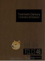 TWENTIETH-CENTURY LITERARY CRITICISM VOLUME 46（1993 PDF版）