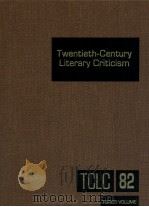TWENTIETH-CENTURY LITERARY CRITICISM VOLUME 82 1999 PDF电子版封面 JENNIFER BAISE