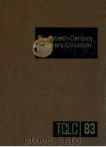 TWENTIETH-CENTURY LITERARY CRITICISM VOLUME 83（1999 PDF版）