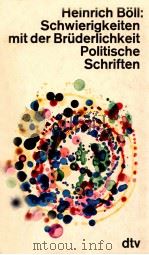 Heinrich B?ll:Schwierigkeiten mit der Bruderlichkeit 1978 PDF电子版封面 Politische Schriften