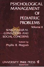 PSYCHOLOGICAL MANAGEMENT OF PEDIATRIC PROBLEMS VOLUME 2 SENSORINEURAL CONDITIONS AND SOCIAL CONCER 1978 PDF电子版封面 0839112459 PHYLLIS R.MAGRAB