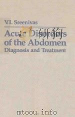 V.I.SREENIVAS ACUTE DISORDERS OF THE ABDOMEN DIAGNOSIS AND TREATRMENT 1980 PDF电子版封面 0387904832 C.E.WELCH