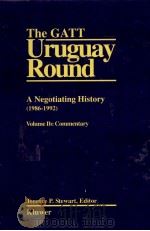 THE GATT URUGUAY ROUND  A NEGOTIATING HISTORY（1986-1992）  VOLUME IB：COMMENTARY（1993 PDF版）