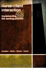 NURSE-CLIENT INTERACTION LMPLEMENTING THE NURSING PROCESS 1976 PDF电子版封面 0801648408 SANDRA J.SUNDEEN等