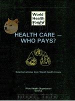 WORLD HEALTH FORUM HEALTH CARE WHO PAYS?（1987 PDF版）