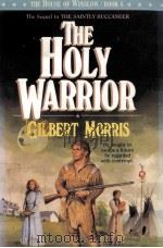 THE HOLY WARRIOR 1989 PDF电子版封面 1556610548 GILBERT MORRIS