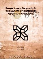 PERSPECTIVES IN GEOGRAPHY 3 THE NATURE OF CHANGE IN GEOGRAPHICAL IDEAS 1978 PDF电子版封面 0875800637 BRIANJ.L.BERRY