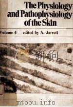 THEPHYSIOLOGY AND PATHOPHYSIOLOGY OF THE SKIN VOLUME 4 1977 PDF电子版封面 0123806046 A.JARRETT
