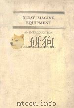 X-RAY IMAGING EQUIPMENT AN INTRODUCTION 1985 PDF电子版封面 0398050783 EUCLID SEERAM