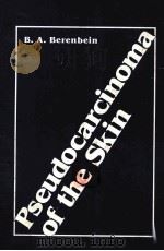 Pseudocarcinoma of the Skin 1986 PDF电子版封面 9780306109812;0306109816