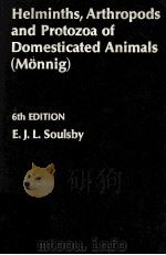HELMINTHS ARTHROPODS AND PROTOZOA OF DOMESTICATED ANIMALS (MONNIG) SIXTH EDITION 1968 PDF电子版封面 E.J.L.SOULSBY