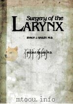 SRUGERY OF THE LARYNX 1985 PDF电子版封面 0721614728 BYRON J.BAILEY HUGH F.BILLER